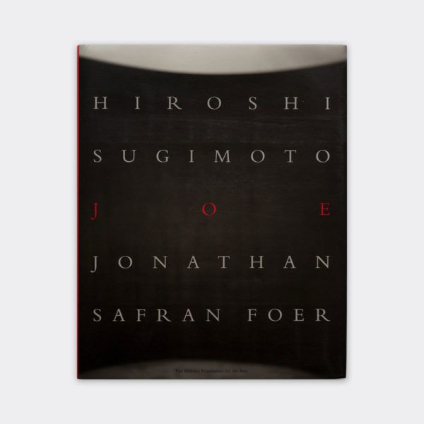 The exhibition book cover for "Joe" by Hiroshi Sugimoto and Jonathan Safran Foer.