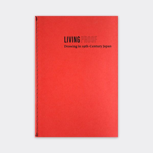 The exhibition catalogue cover for "Living Proof: Drawing in 19th-Century Japan."